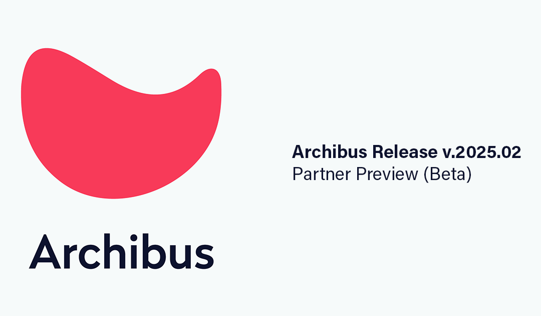 New Archibus Release v.2025.02 Partner Preview (Beta release)